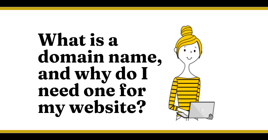 What is a domain name and why does my website need one?